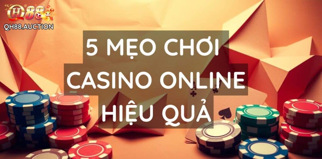 Top 5 Mẹo Chơi Casino Online Hiệu Quả Nhất Tại QH88 1 Top 5 Mẹo Chơi Casino Online Hiệu Quả Nhất Tại QH88